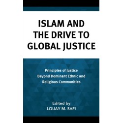 Islam and the Drive to Global Justice: Principles of Justice Beyond Dominant Ethnic and Religious Communities