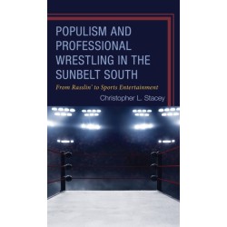 Populism and Professional Wrestling in the Sunbelt South: From Rasslin’ to Sports Entertainment