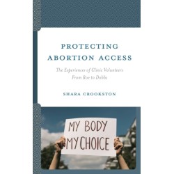 Protecting Abortion Access: The Experiences of Clinic Volunteers From Roe to Dobbs