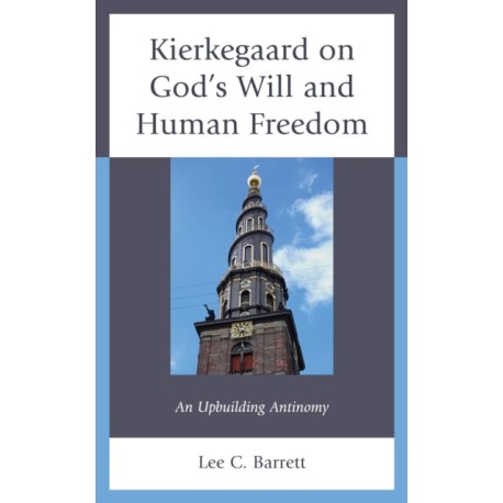 Kierkegaard on God’s Will and Human Freedom: An Upbuilding Antinomy
