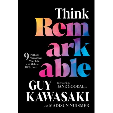 Think Remarkable: 9 Paths to Transform Your Life and Make a Difference