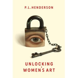 Unlocking Women's Art: Pioneers, Visionaries & Radicals of Paint