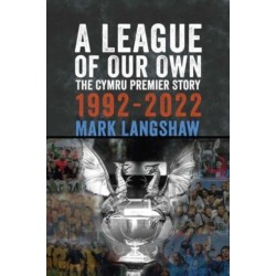 A League of Our Own: The Cymru Premier Story 1992-93 to 2022-23