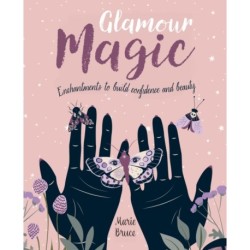 Glamour Magic: Enchantments to build confidence and beauty