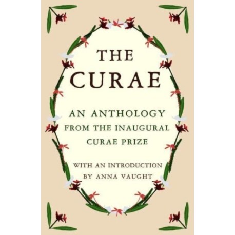 The Curae: An Anthology from the Inaugural Curae Prize