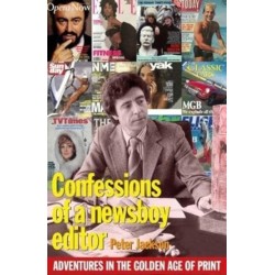 Confessions of a Newsboy Editor: Adventures In The Golden Age Of Print