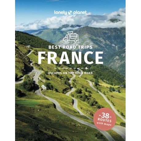 Lonely Planet Best Road Trips France: Detailed Itineraries | Travel Like a Local | Insider Tips | Covers Paris, Normandy, Loire Valley, Provence, and more