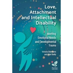 Love, Attachment and Intellectual Disability: Meeting Emotional Needs and Developmental Trauma