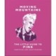The Moving Mountains: The Little Guide to Pink: America's Miss Understood Since 2001