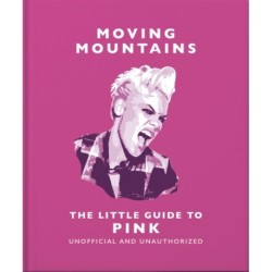 The Moving Mountains: The Little Guide to Pink: America's Miss Understood Since 2001