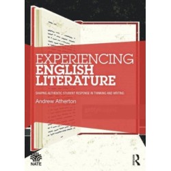 Experiencing English Literature: Shaping Authentic Student Response in Thinking and Writing