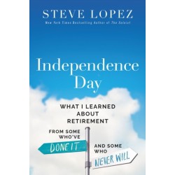 Independence Day: What I Learned About Retirement from Some Who’ve Done It and Some Who Never Will