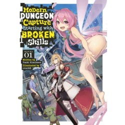 Modern Dungeon Capture Starting with Broken Skills (Light Novel) Vol. 1