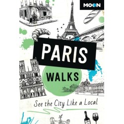 Moon Paris Walks (Third Edition): See the City Like a Local