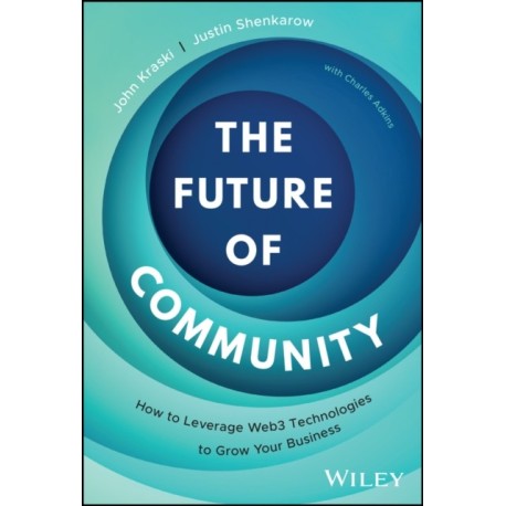 The Future of Community: How to Leverage Web3 Technologies to Grow Your Business