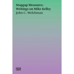 Stopgap Measures: Writings on Mike Kelley 1986-2023