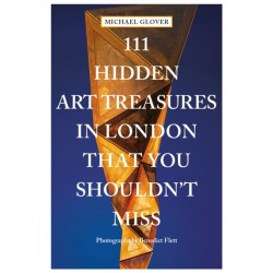 111 Hidden Art Treasures in London That You Shouldn't Miss