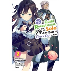 I May Be a Guild Receptionist, but I’ll Solo Any Boss to Clock Out on Time, Vol. 2 (manga)