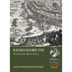 Kesselsdorf 1745: Decision in the Fight for Silesia