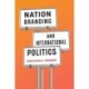 Nation Branding and International Politics