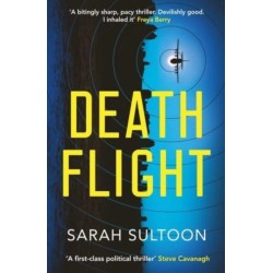 Death Flight: The electrifying, searing new thriller from award-winning ex-CNN news executive Sarah Sultoon