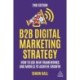 B2B Digital Marketing Strategy: How to Use New Frameworks and Models to Achieve Growth