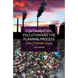 Contamination, Pollution & the Planning Process: A Practitioner's Guide