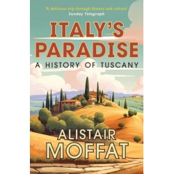Italy's Paradise: A History of Tuscany