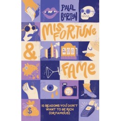 Misfortune and Fame: 10 Reasons You Don't Want to be Rich (or Famous)