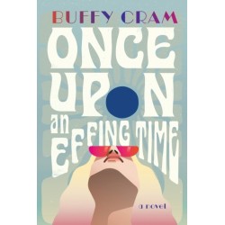 Once Upon an Effing Time: A Novel