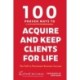100 Proven Ways to Acquire and Keep Clients for Life: The Path to Permanent Business Success