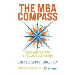 The MBA Compass: Finding Your True North in the Maze of MBA Programs
