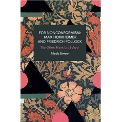For Nonconformism: Max Horkheimer and Friedrich Pollock: History and Critique of the Social Movement in the World Market
