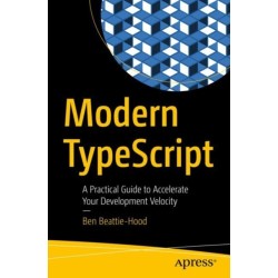 Modern TypeScript: A Practical Guide to Accelerate Your Development Velocity