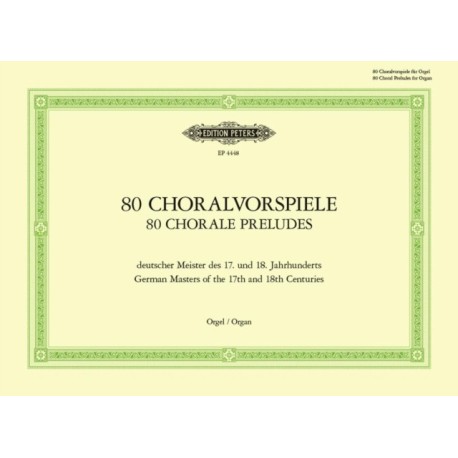 80 Chorale Preludes by German Masters of the 17th and 18th Centuries
