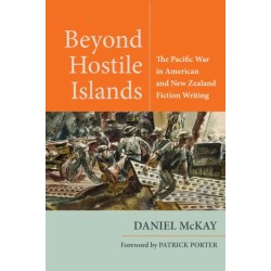 Beyond Hostile Islands: The Pacific War in American and New Zealand Fiction Writing