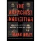 The Anarchist Inquisition: Assassins, Activists, and Martyrs in Spain and France