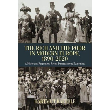 The Rich and the Poor in Modern Europe, 1890-2020: A Historian’s Response to Recent Debates among Economists