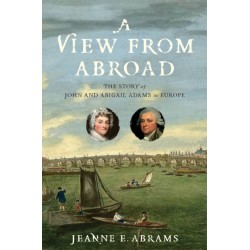 A View from Abroad: The Story of John and Abigail Adams in Europe