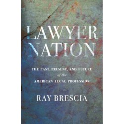 Lawyer Nation: The Past, Present, and Future of the American Legal Profession