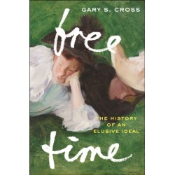 Free Time: The History of an Elusive Ideal