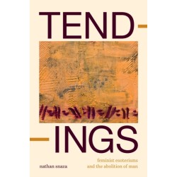 Tendings: Feminist Esoterisms and the Abolition of Man