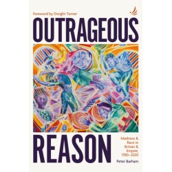 Outrageous Reason: Madness and race in Britain and Empire, 1780-2020