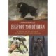 Bigfoot to Mothman: A Global Encyclopedia of Legendary Beasts and Monsters