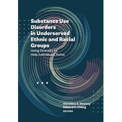 Substance Use Disorders in Underserved Ethnic and Racial Groups: Using Diversity to Help Individuals Thrive