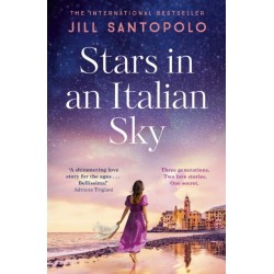 Stars in an Italian Sky: A sweeping and romantic multi-generational love story from bestselling author of The Light We Lost