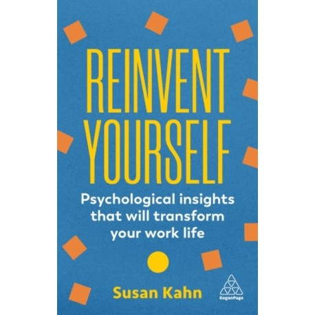 Reinvent Yourself: Psychological Insights That Will Transform Your Work Life