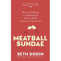 Meatball Sundae: How new marketing is transforming the business world (and how to thrive in it)