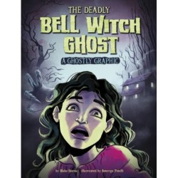 The Deadly Bell Witch Ghost: A Ghostly Graphic