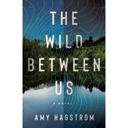 The Wild Between Us: A Novel